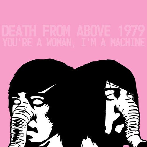 DEATH FROM ABOVE 1979 - YOU'RE A WOMAN I'M A MACHINE Vinyl LP