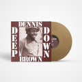 BROWN,DENNIS - DEEP DOWN - GOLD Vinyl LP